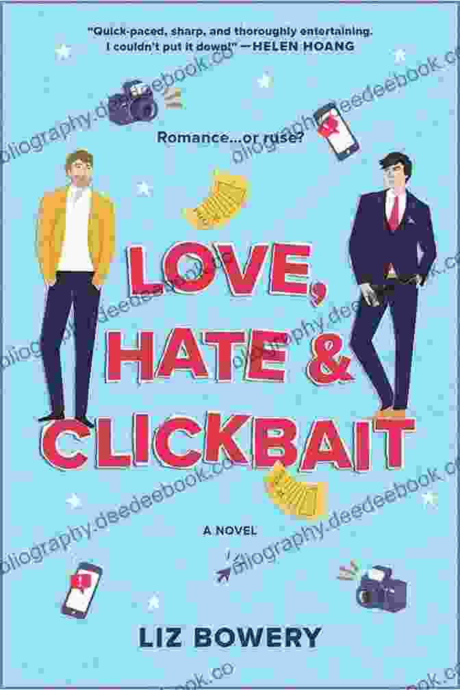 A Novel Exploring The Intricate Interplay Between Love, Hate, And The Allure Of Clickbait In The Digital Age. Love Hate Clickbait: A Novel