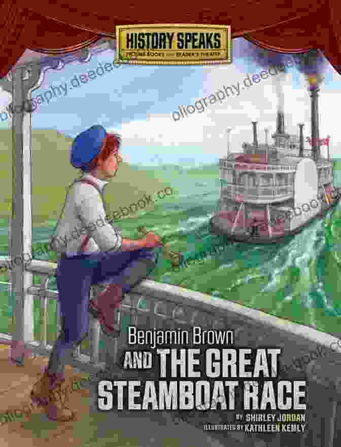 Benjamin Brown, An African American Inventor And Steamboat Captain, Played A Pivotal Role In The Great Steamboat Race Of 1870. Benjamin Brown And The Great Steamboat Race (History Speaks: Picture Plus Reader S Theater)