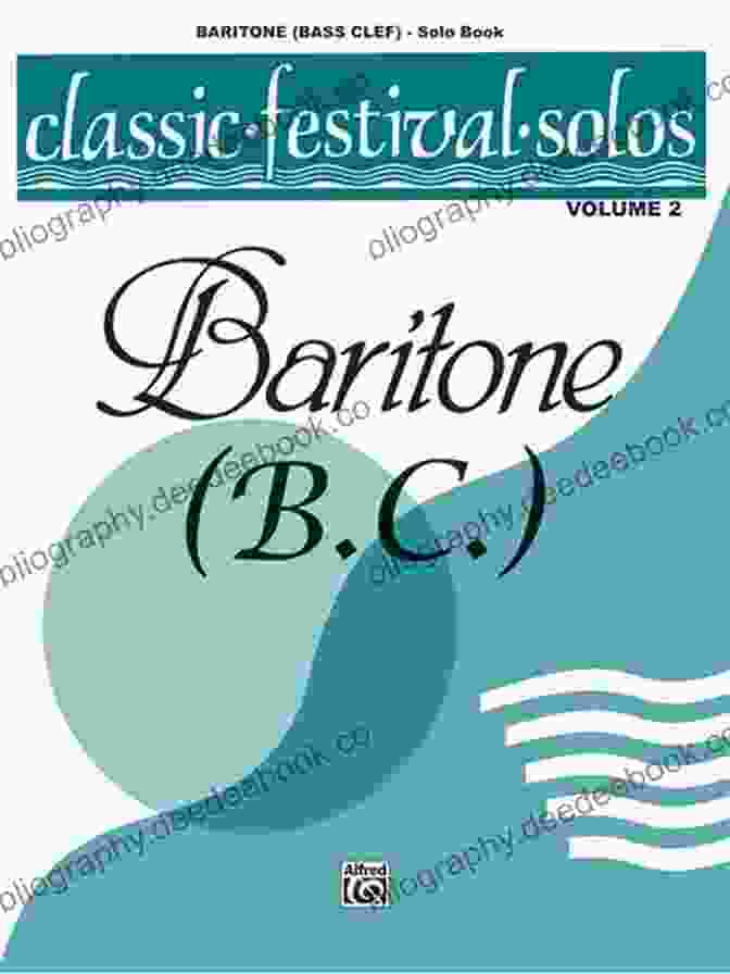 Classic Festival Solos Baritone Volume II: Enchanting Solos Performed By Celebrated Baritones Classic Festival Solos Baritone B C Volume II: Piano Accompaniment