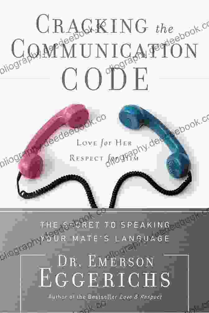 Cracking The Communication Code: Unlocking The Art Of Effective Communication Cracking The Communication Code: The Secret To Speaking Your Mate S Language