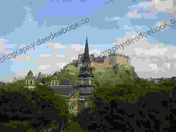 Edinburgh Castle, A Majestic Fortress Perched Atop Castle Rock, Dominates The Edinburgh Skyline The Capital City Of Scotland: Independent Author