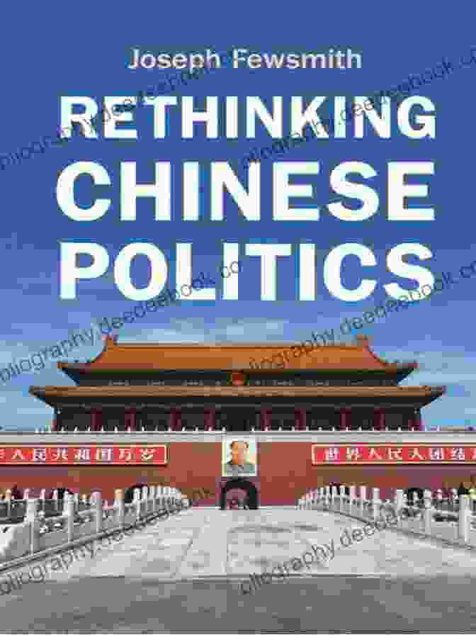 Rethinking Chinese Politics: A Comprehensive Analysis Rethinking Chinese Politics Joseph Fewsmith