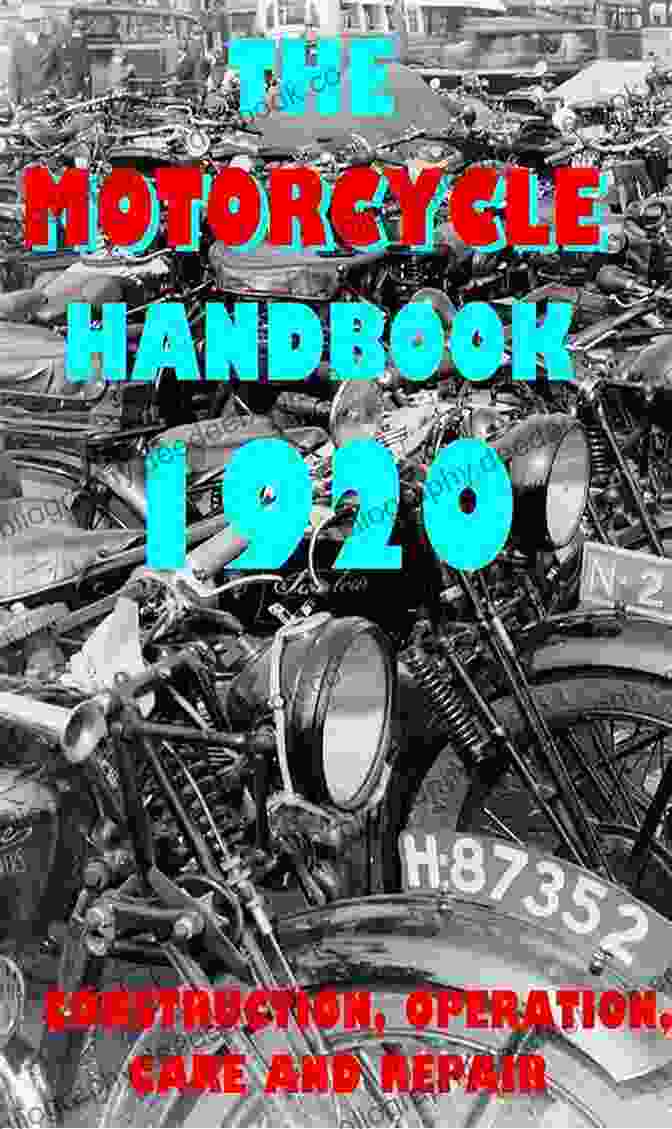The Cover Of The Motorcycle Handbook 1920 THE MOTORCYCLE HANDBOOK 1920: CONSTRUCTION OPERATION CARE REPAIR