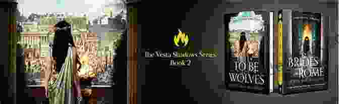 The Vesta Shadows Novel Cover Depicting A Vestal Virgin In Flowing Robes Against A Backdrop Of Ancient Roman Architecture. To Be Wolves: A Novel Of The Vestal Virgins (The Vesta Shadows 2)