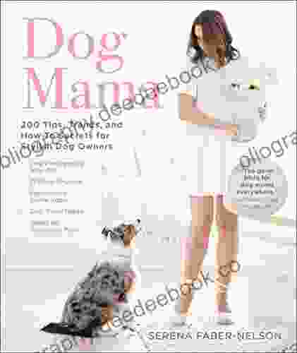 Dog Mama: 200 Tips Trends And How To Secrets For Stylish Dog Owners