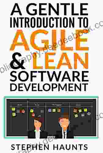 A Gentle Introduction To Agile And Lean Software Development (Agile Agile Coaching Agile Software Development Agile Project Management Scrum Scrum Product Owner XP Lean Lean Software)