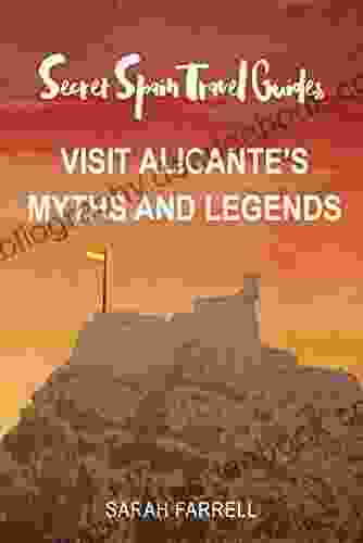 Secret Spain Travel Guide: Visit Alicante S Myths Legends
