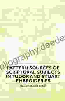 Pattern Sources Of Scriptural Subjects In Tudor And Stuart Embroideries