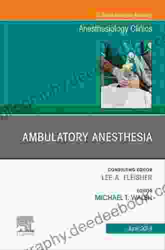 Ambulatory Anesthesia An Issue Of Anesthesiology Clinics (The Clinics: Internal Medicine)