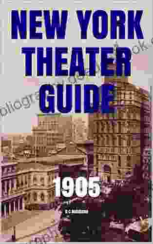 NEW YORK THEATER GUIDE: 1905 D C Robinson