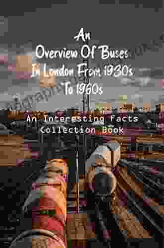 An Overview Of Buses In London From 1930s To 1960s: An Interesting Facts Collection