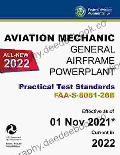 Aviation Mechanic General Airframe And Powerplant Practical Test Standards FAA S 8081 26B : (Oral And Practical Exam Guide For Aviation Maintenance Technicians)