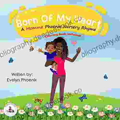 Born Of My Heart: A Momma Phoenix Nursery Rhyme (Momma Phoenix Nursery Rhymes)