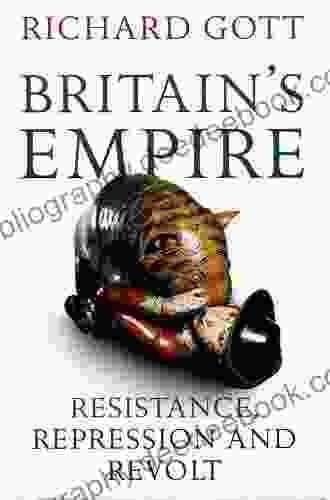 Britain S Empire: Resistance Repression And Revolt