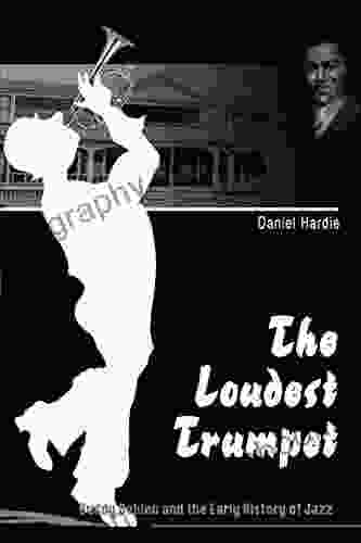 The Loudest Trumpet: Buddy Bolden And The Early History Of Jazz