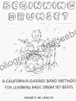 Beginning Drum Set: A California Garage Band Method For Learning Basic Drum Set Beats