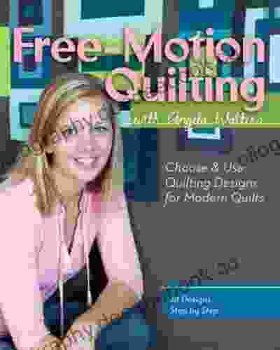 Free Motion Quilting With Angela Walters: Choose Use Quilting Designs On Modern Quilts