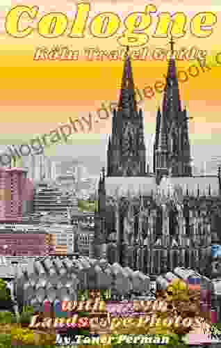 Cologne Travel Guide: With 100 Landscape Photos