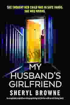 My Husband S Girlfriend: A Completely Unputdownable Psychological Thriller With A Nail Biting Twist