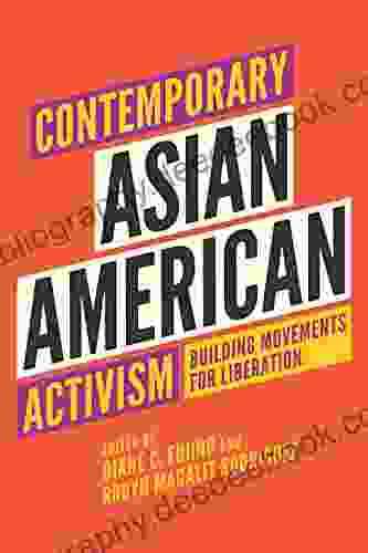Contemporary Asian American Activism: Building Movements For Liberation