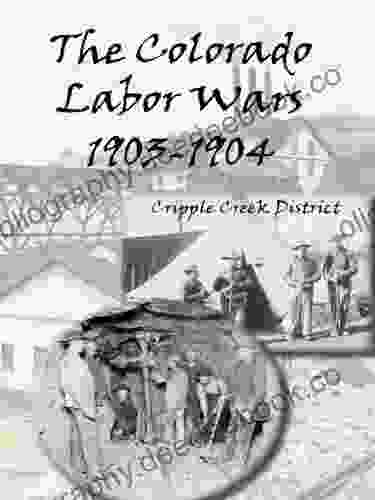 The Colorado Labor Wars: Cripple Creek 1903 1904 (Regional History Series)