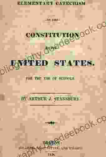 Elementary Catechism On The Constitution Of The United States For The Use Of Schools