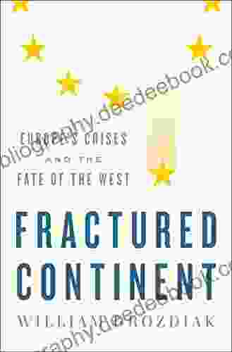 Fractured Continent: Europe S Crises And The Fate Of The West