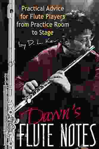 Dawn S Flute Notes: Practical Advice For Flute Players From Practice Room To Stage
