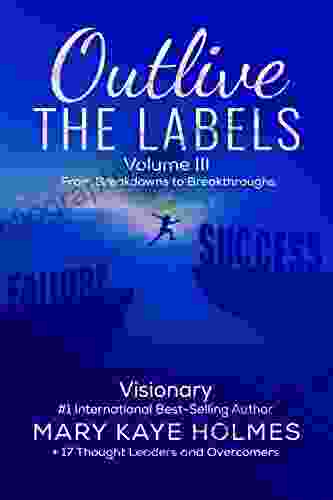 Outlive The Labels : From Breakdowns To Breakthroughs (Vol III)