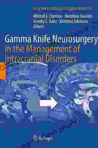 Gamma Knife Neurosurgery In The Management Of Intracranial Disorders (Acta Neurochirurgica Supplement 116)