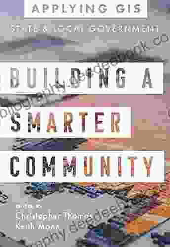 Building A Smarter Community: GIS For State And Local Government (Applying GIS 3)