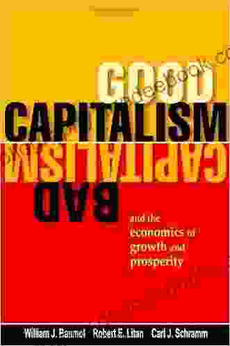 Good Capitalism Bad Capitalism And The Economics Of Growth And Prosperity