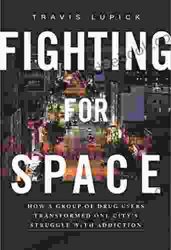 Fighting For Space: How A Group Of Drug Users Transformed One City S Struggle With Addiction