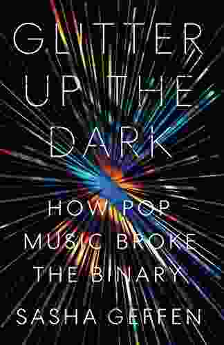 Glitter Up The Dark: How Pop Music Broke The Binary (American Music Series)
