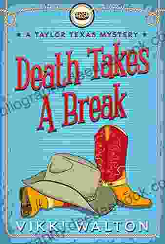 Death Takes A Break: Light Hearted Clean Cozy Mystery With A Pie Baking Sleuth (A Taylor Texas Mystery 1)