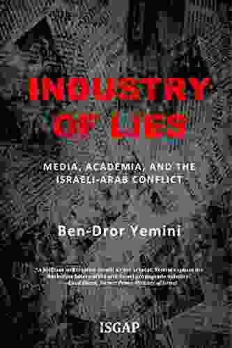 Industry Of Lies: Media Academia And The Israeli Arab Conflict