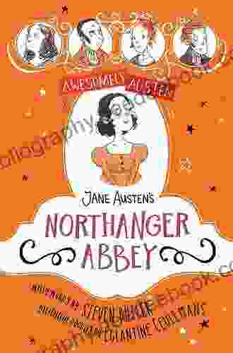 Jane Austen S Northanger Abbey (Awesomely Austen Illustrated And Retold 6)