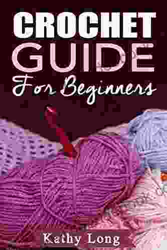 Crochet Guide For Beginners Kathy Long