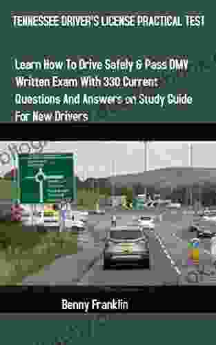 TENNESSEE DRIVER S LICENSE PRACTICAL TEST: Learn How To Drive Safely Pass DMV Written Exam With 330 Current Questions And Answers On Study Guide For New Drivers