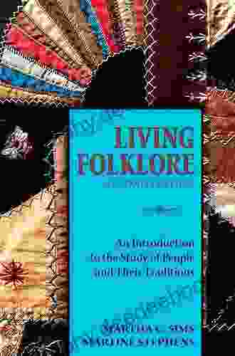 Living Folklore 2nd Edition: An Introduction To The Study Of People And Their Traditions
