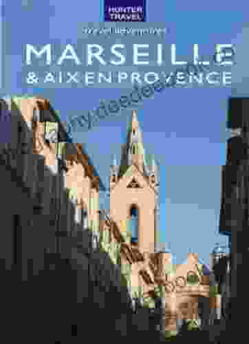 Marseille Aix En Provence Travel Adventures