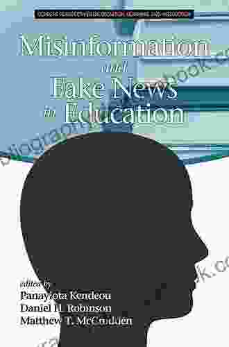 Misinformation And Fake News In Education (Current Perspectives On Cognition Learning And Instruction)