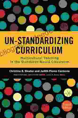 Un Standardizing Curriculum: Multicultural Teaching In The Standards Based Classroom (Multicultural Education Series)