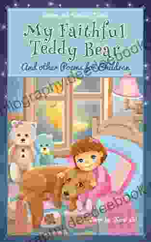 My Faithful Teddy Bear And Other Poems For Children