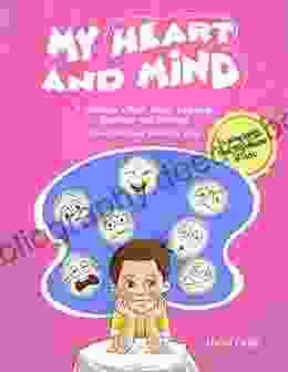 My Heart And Mind: A Children S About Learning Emotions And Feelings (Social Emotional For Kids) (Unlocking Goldmine Minds 1)