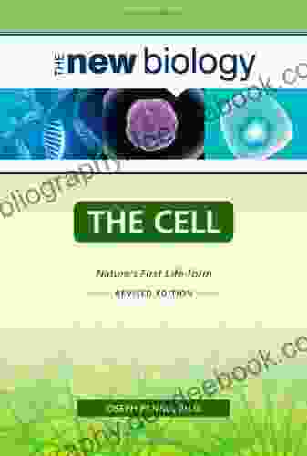 The Cell: Nature S First Life Form (New Biology)