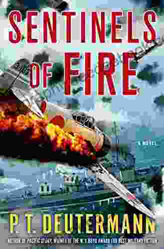 Sentinels Of Fire: A Novel (P T Deutermann WWII Novels)