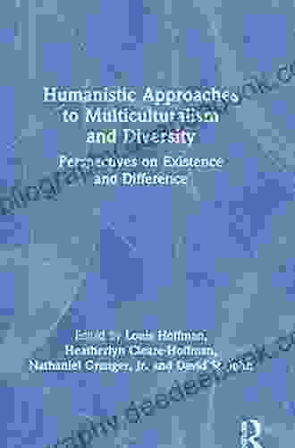 Humanistic Approaches To Multiculturalism And Diversity: Perspectives On Existence And Difference