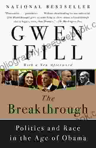 The Breakthrough: Politics And Race In The Age Of Obama