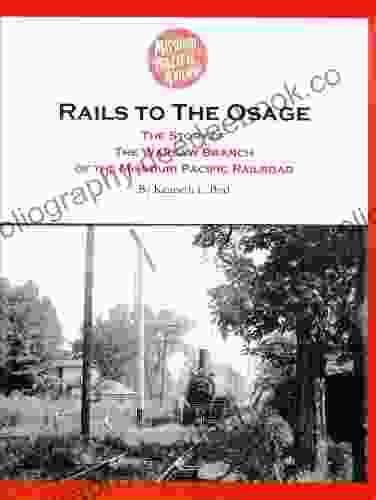 Rails To The Osage Kenneth L Bird
